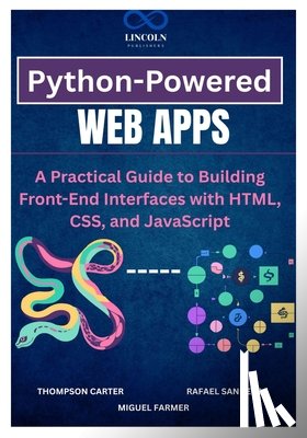 Sanders, Rafael - Python-Powered Web Apps: A Practical Guide to Building Front-End Interfaces with HTML, CSS, and JavaScript