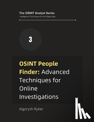 Ryker, Algoryth - OSINT People Finder: Advanced Techniques for Online Investigations