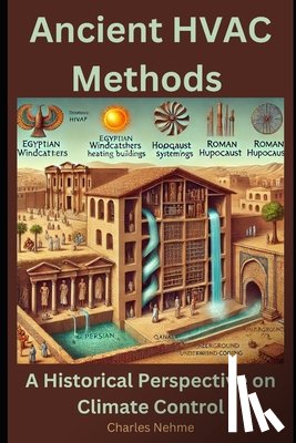 Nehme, Charles - Ancient HVAC Methods: A Historical Perspective on Climate Control