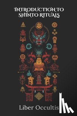 Occultis, Liber - Introduction to Shinto Rituals: 33 Full Rituals