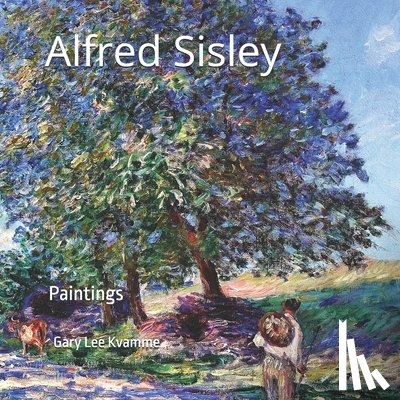 Kvamme, Gary Lee - Alfred Sisley: Paintings