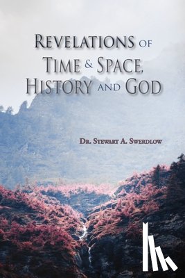 Swerdlow, Stewart Allan - Revelations of Time & Space, History and God