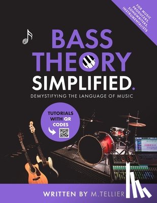 Tellier, Melvin - Bass Theory Simplified: Demystifying The Language Of Music