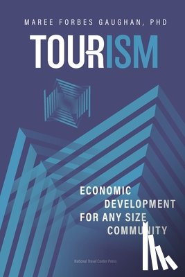 Forbes Gaughan, Maree - Tourism: Economic Development For Any Size Community