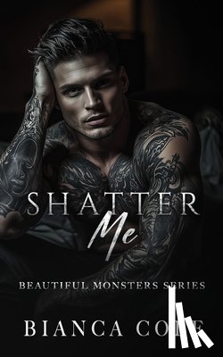 Cole, Bianca - Shatter Me: A Dark Mafia Romance