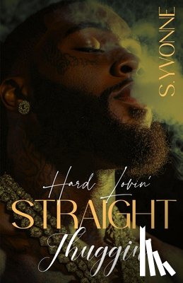 Yvonne, S. - Hard Lovin' Straight Thuggin'