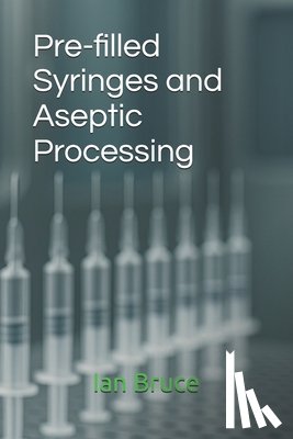 Bruce, Ian - Pre-filled Syringes and Aseptic Processing