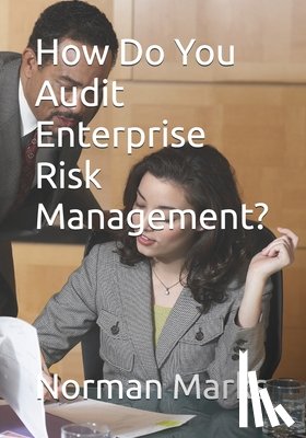 Marks, Norman - How Do You Audit Enterprise Risk Management?