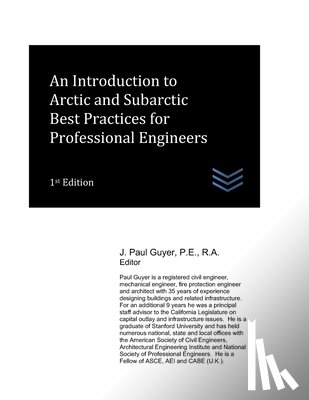 Guyer, J. Paul - An Introduction to Arctic and Subarctic Best Practices for Professional Engineers