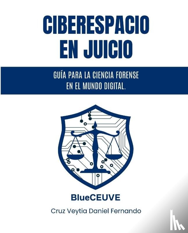 Cruz Veytia, Daniel Fernando - Cruz Veytia, D: Ciberespacio en Juicio