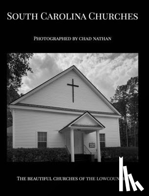 Nathan, Chad - South Carolina Churches: Photographed By Chad Nathan