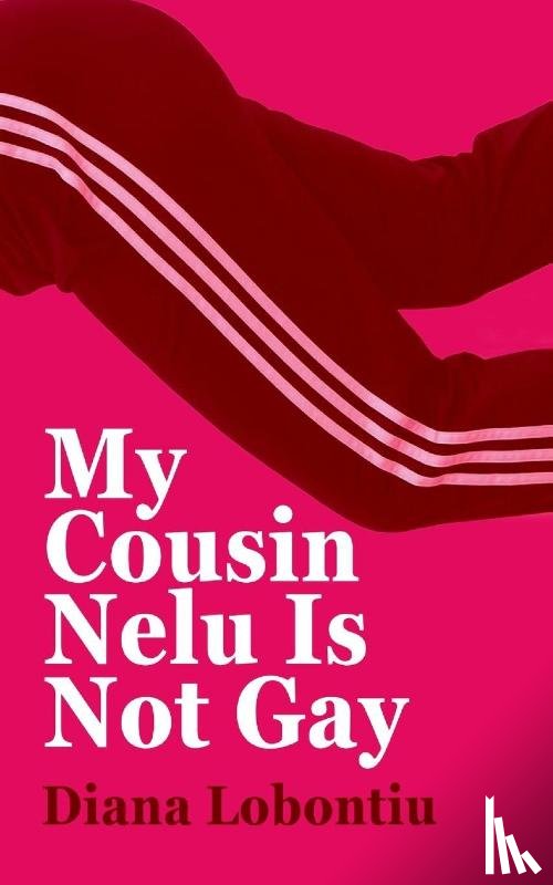 Lobontiu, Diana - My Cousin Nelu is Not Gay