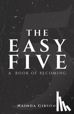 Gibson, Nainoa - The Easy Five: A Book of Becoming
