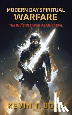 Doss, Kevin - Modern Day Spiritual Warfare: The Invisible War Against Evil