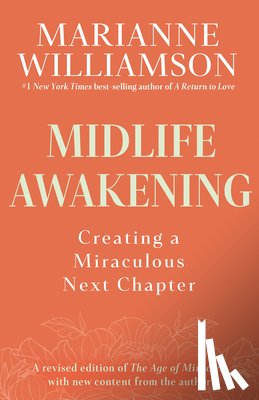 Williamson, Marianne - Midlife Awakening: Creating a Miraculous Next Chapter