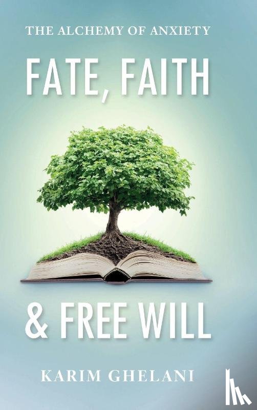 Ghelani, Karim - Fate, Faith & Free Will