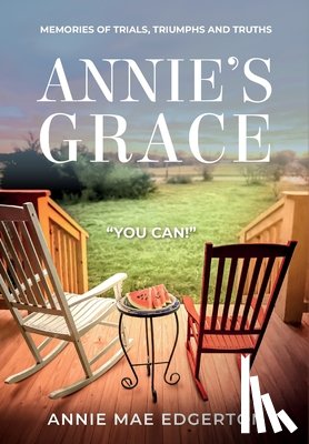 Edgerton, Annie Mae - Annie Mae Edgerton: Memories of Trials, Triumphs and Truths