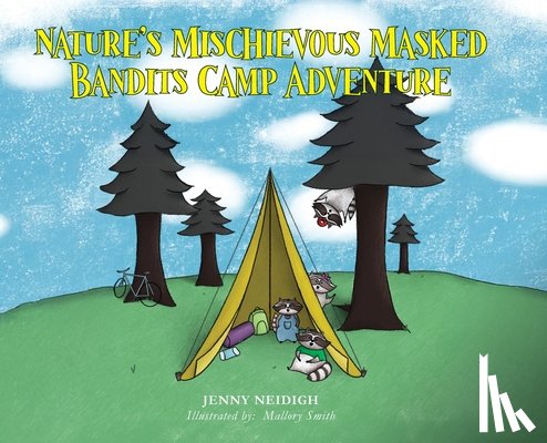 Neidigh, Jenny - Nature's Mischievous Masked Bandits Camp Adventure