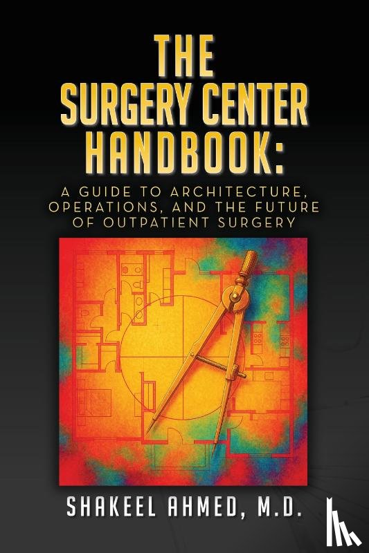 Ahmed M. D., Shakeel - The Surgery Center Handbook