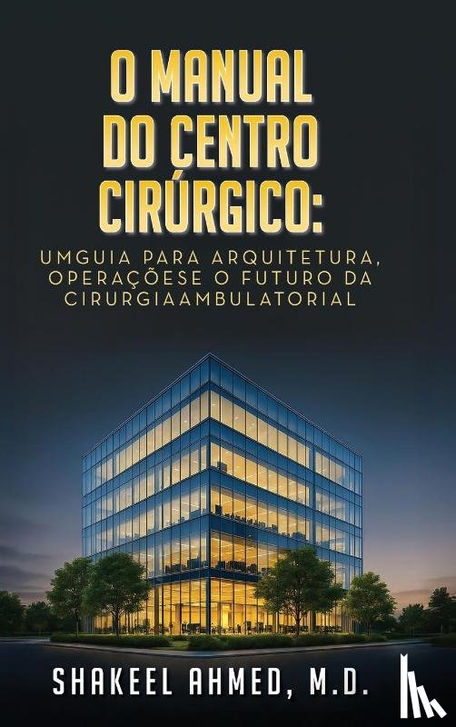Ahmed M. D, Shakeel - O Manual do Centro Cirúrgico