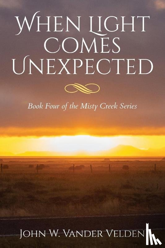Vander Velden, John W. - When Light Comes Unexpected