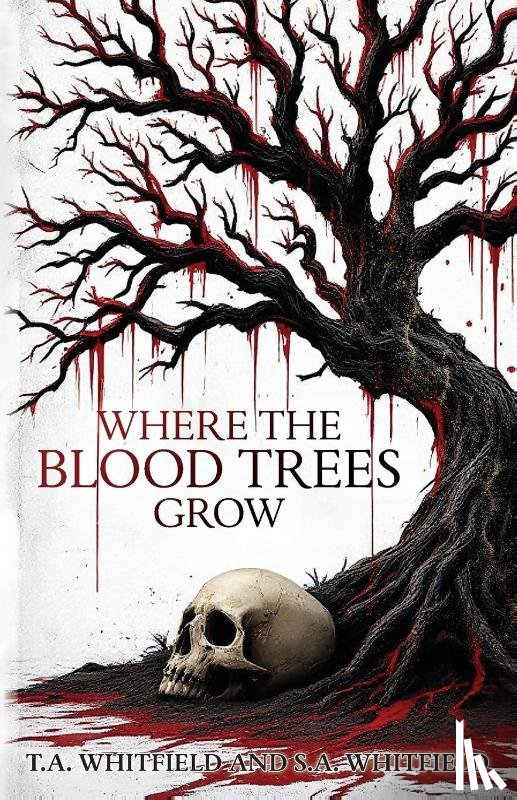 Whitfield, T. A., Whitfield, S. A. - Where The Blood Trees Grow