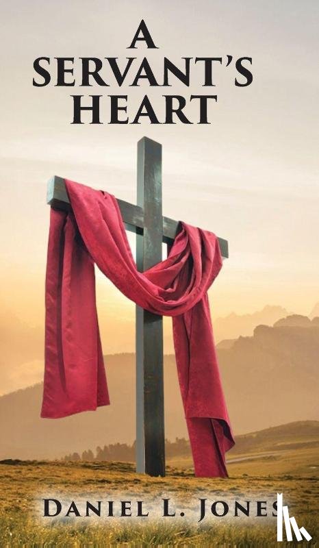 Jones, Daniel L. - A SERVANT'S HEART