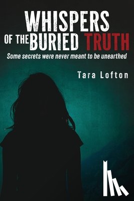 Lofton, Tara - Whispers of the Buried Truth