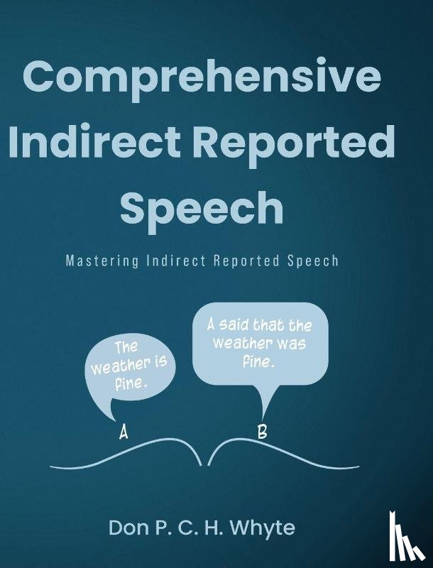 Whyte, Don P. C. H. - Comprehensive Indirect Reported Speech