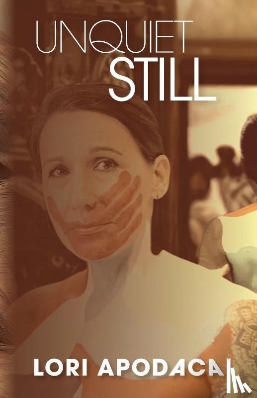 Apodaca, Lori - Unquiet Still