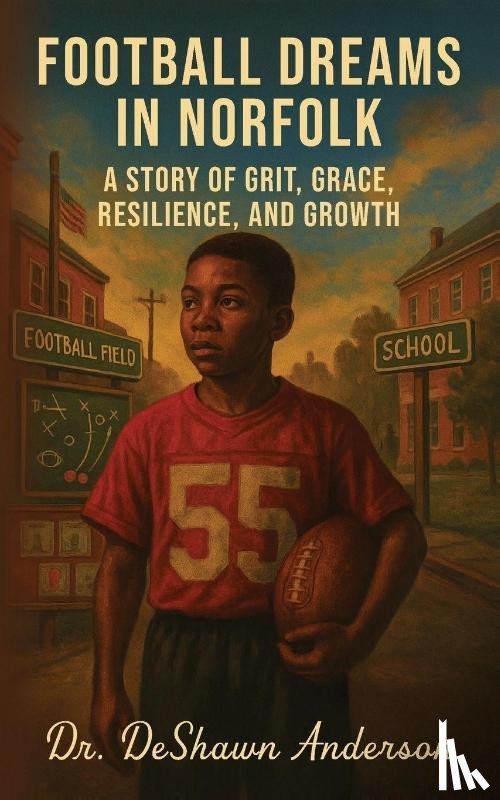 Anderson, Deshawn - Football Dreams In Norfolk