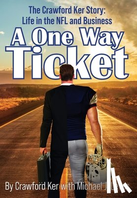 Ker, Crawford - A One Way Ticket: The Crawford Ker Story: Life in the NFL and Business