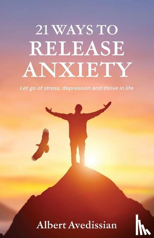 Avedissian, Albert - 21 Ways to Release Anxiety