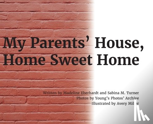 Eberhardt, Madeline - My Parents' House, Home Sweet Home