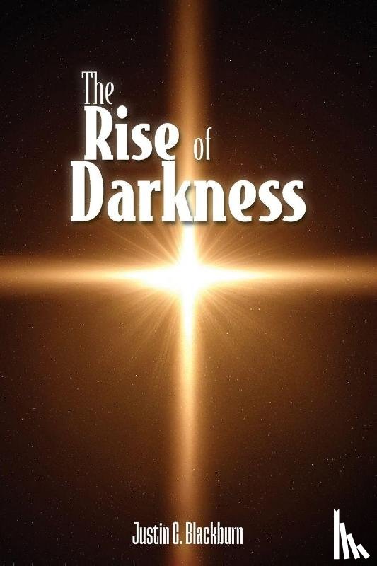 Blackburn, Justin C. - The Rise of Darkness