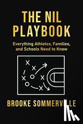 Sommerville, Brooke - NIL Playbook: Everything Athletes, Families and Schools Need to Know