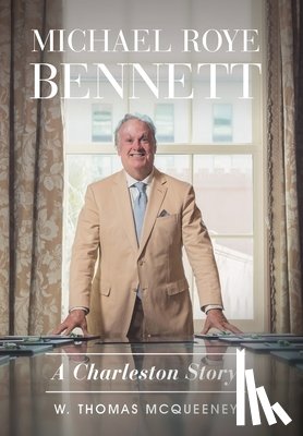 McQueeney, W. Thomas - Michael Roye Bennett: A Charleston Story