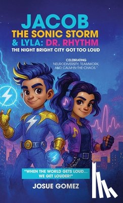 Gomez, Josue - Jacob The Sonic Storm & Lyla - Dr. Rhythm: The Night Bright City Got Too Loud