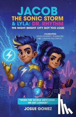 Gomez, Josue - Jacob The Sonic Storm & Lyla - Dr. Rhythm: The Night Bright City Got Too Loud