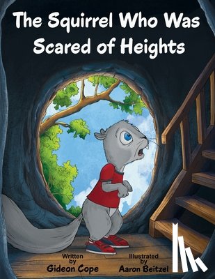 Cope, Gideon - The Squirrel Who Was Scared of Heights