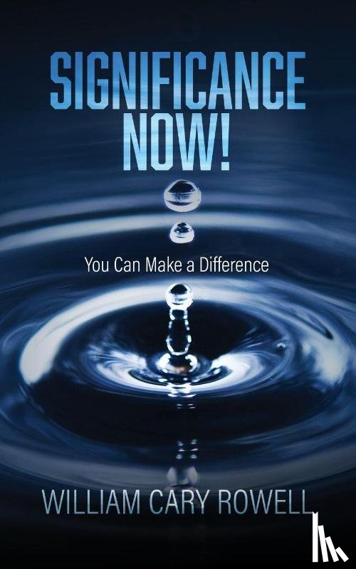 Rowell, William Cary - Significance Now!