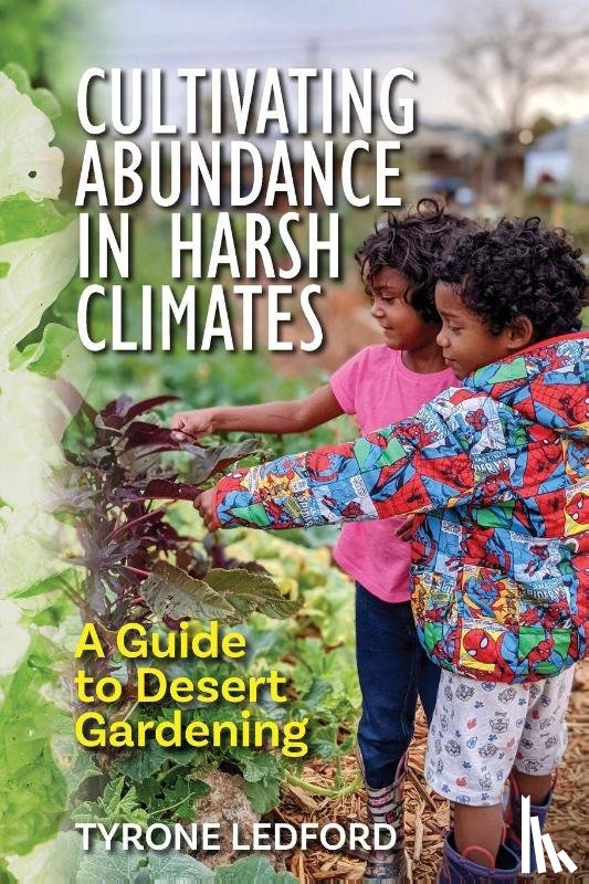Ledford, Tyrone - Cultivating Abundance in Harsh Climates