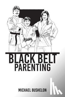 Bushelon, Michael - Black Belt Parenting