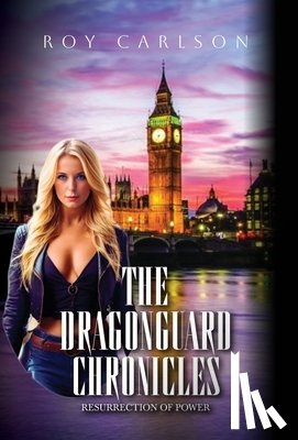Carlson, Roy - The Dragonguard Chronicles: Resurrection of Power