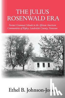 Johnson-Jones, Ethel B. - The Julius Rosenwald Era