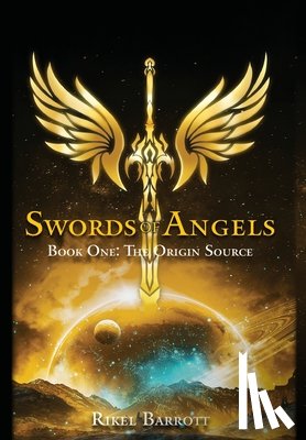 Barrott, Rikel - Swords of Angels: Book One: The Origin Source