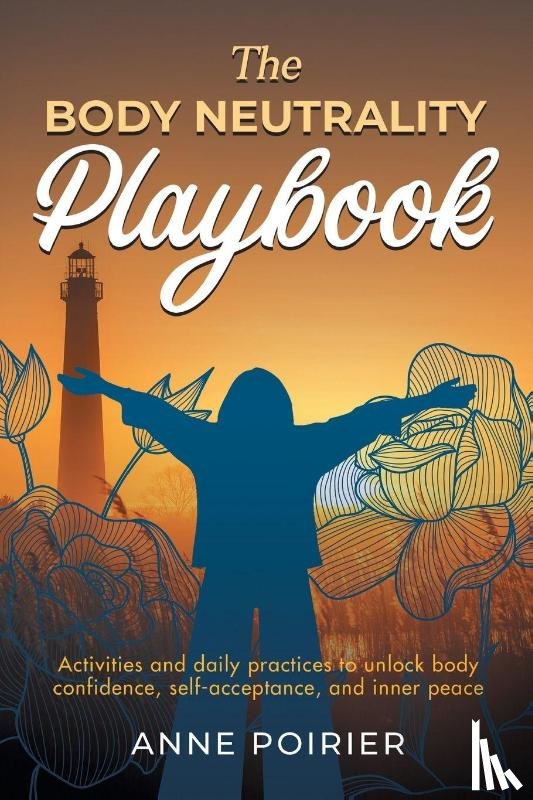 Poirier, Anne - The Body Neutrality Playbook