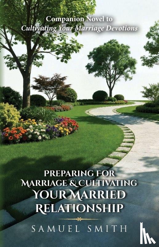 Smith, Samuel - Preparing For Marriage & Cultivating Your Married Relationship