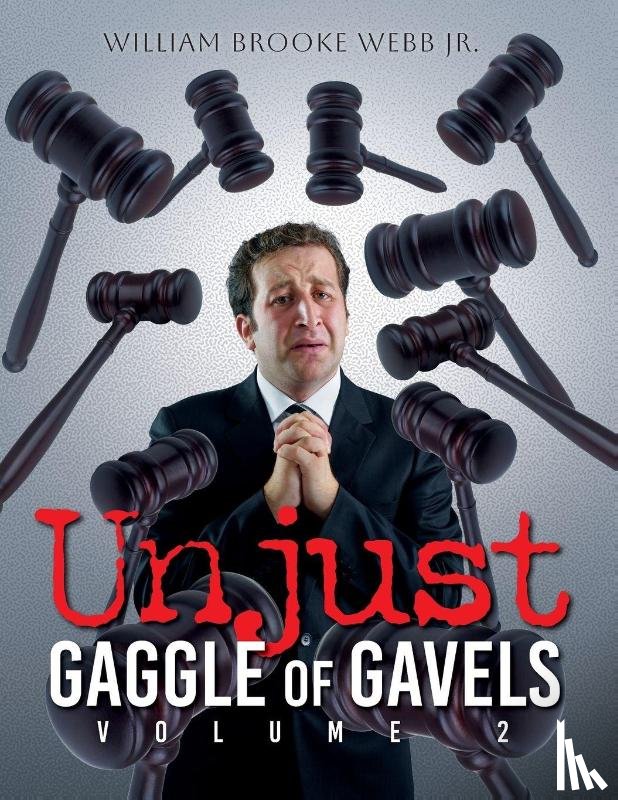 Webb Jr., William Brooke - Unjust Gaggle of Gavels
