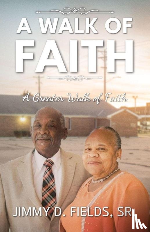 Fields Sr., Jimmy D. - A Walk of Faith